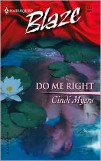 Do Me Right (Harlequin Blaze, #180) - Cindi Myers