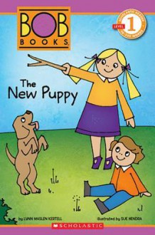 Bob Books: The New Puppy - Lynn Maslen Kertell, Sue Hendra