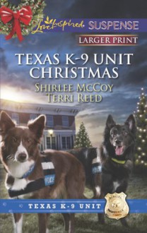 Texas K-9 Unit Christmas: Holiday HeroRescuing Christmas - Shirlee McCoy, Terri Reed