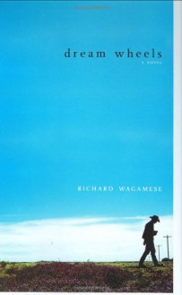 Dream Wheels - Richard Wagamese