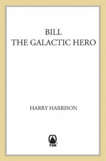 Bill, The Galactic Hero - Harry Harrison