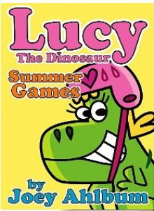 Lucy the Dinosaur: Summer Games - Joey Ahlbum