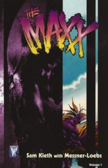 The Maxx, Volume 1 - Sam Kieth, William Messner-Loebs, Dave Feiss