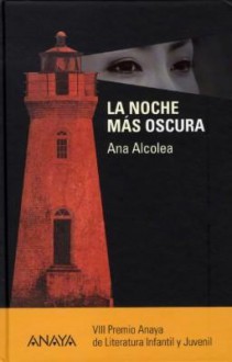 La noche más oscura - Ana Alcolea