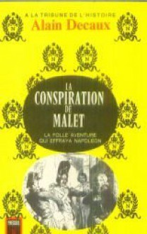 La conspiration du général Malet - Alain Decaux