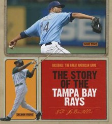 The Story of the Tampa Bay Rays - Nate LeBoutillier