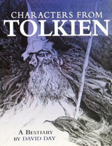 Characters From Tolkien: A Bestiary - Ian Miller, David Day