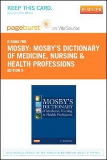 Mosby's Dictionary of Medicine, Nursing & Health Professions - Pageburst E-Book on Vitalsource (Retail Access Card) - C.V. Mosby Publishing Company