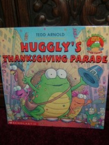 Huggly's Thanksgiving parade - Tedd Arnold