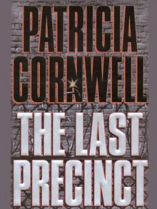 The Last Precinct (A Scarpetta Novel) - Patricia Cornwell