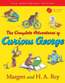 The Complete Adventures of Curious George - Margret Rey, H.A. Rey