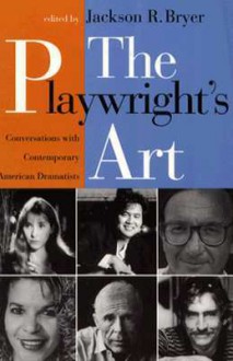 The Playwright's Art: Conversations with Contemporary American Dramatists - Jackson R. Bryer