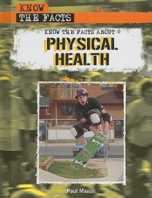Know the Facts about Physical Health - Paul Mason