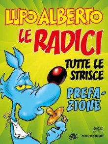 Lupo Alberto n.0 (Mondadori): Le radici. Prefazione (Italian Edition) - Silver