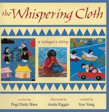 The Whispering Cloth: A Refugee's Story - Pegi Deitz Shea