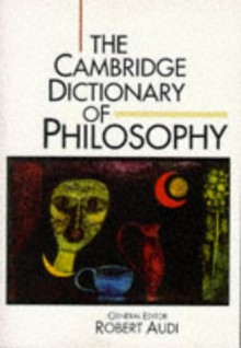 The Cambridge Dictionary of Philosophy - Robert Audi