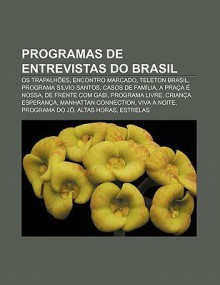 Programas de Entrevistas Do Brasil: OS Trapalh Es, Encontro Marcado, Teleton Brasil, Programa Silvio Santos, Casos de Fam Lia, a Pra a Nossa - Source Wikipedia