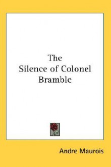 The Silence of Colonel Bramble - André Maurois