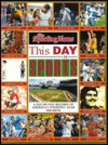 The Sporting News This Day in Sports: A Day-By-Day Record of America's Sporting Year - Ron Smith