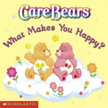 Care Bears 8x8: What Makes You Happy? (Turtleback School & Library Binding Edition) - J. E. Bright, David Stein