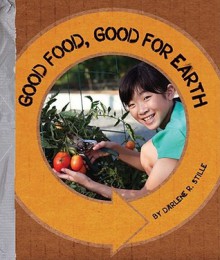 Good Food, Good for Earth - Darlene R. Stille