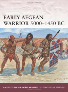 Early Aegean Warrior 5000-1450 BC - Raffaele DiAmato, Giuseppe Rava