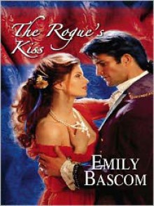 The Rogue's Kiss - Emily Bascom