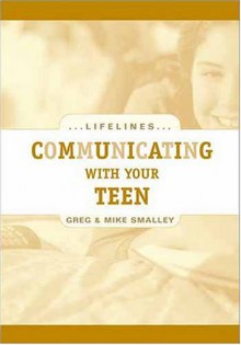 Communicating with Your Teen - Greg Smalley, Michael Smalley