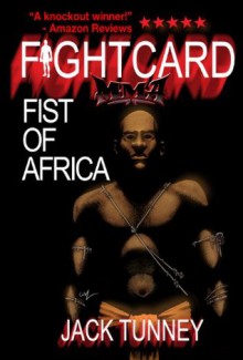 FIST OF AFRICA (FIGHT CARD MMA) - Jack Tunney, Balogun Ojetade, Paul Bishop