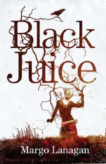 Black Juice - Margo Lanagan