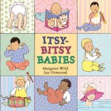 Itsy-Bitsy Babies - Margaret Wild, Jan Ormerod