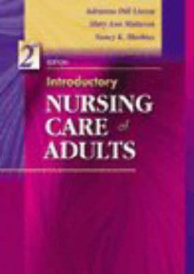 Introductory Nursing Care of Adults - Adrianne Dill Linton, Nancy K. Maebius, Mary Ann Matteson