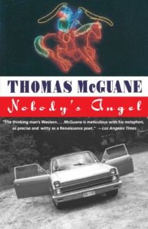 Nobody's Angel - Thomas McGuane