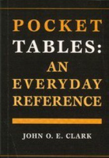 Pocket Tables: An Everyday Reference - John O.E. Clark