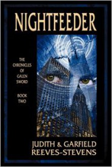 Nightfeeder: The Chronicles of Galen Sword, Book 2 - Judith Reeves-Stevens, Garfield Reeves-Stevens