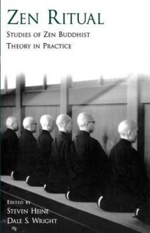 Zen Ritual: Studies of Zen Buddhist Theory in Practice - Steven Heine, Dale Wright