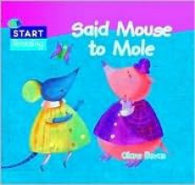 Said Mouse to Mole - Clare Bevan