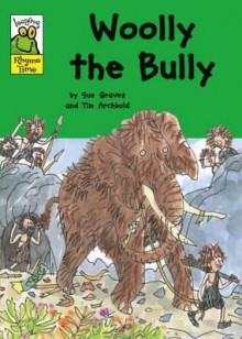 Woolly The Bully - Sue Graves, Tim Archbold