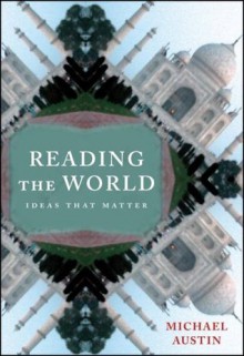 Reading the World: Ideas That Matter - Michael Austin