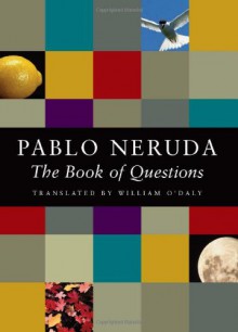 The Book of Questions - Pablo Neruda, William O'Daly