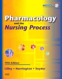 Pharmacology and the Nursing Process - Linda Lane Lilley, Shelly Rainforth Collins, Scott Harrington, Julie S. Snyder