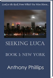 Seeking Luca: Book 1 - Anthony Phillips