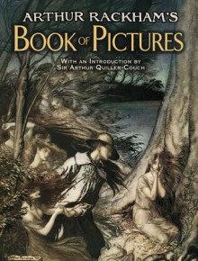 Arthur Rackham's Book of Pictures - Arthur Rackham, Arthur Quiller-Couch