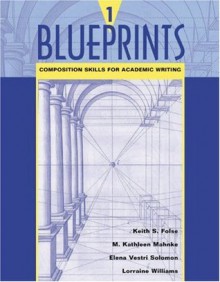 Blueprints 1: Composition Skills for Academic Writing - Keith S. Folse, Elena Vestri Solomon, Lorraine Williams