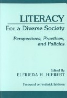 Literacy for a Diverse Society: Perspectives, Practices, and Policies - Elfrieda H. Hiebert