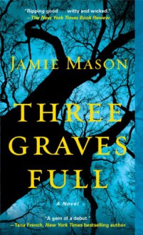 Three Graves Full - Jamie Mason