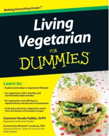 Living Vegetarian For Dummies - Suzanne Havala Hobbs