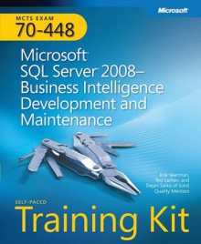 MCTS Self-Paced Training Kit (Exam 70-448): Microsoft® SQL Server® 2008 Business Intelligence Development and Maintenance: MCTS Exam 70-448 - Erik Veerman, Teo Lachev, Dejan Sarka