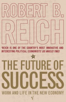 The Future Of Success - Robert Reich