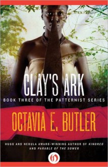 Clay's Ark - Octavia E. Butler